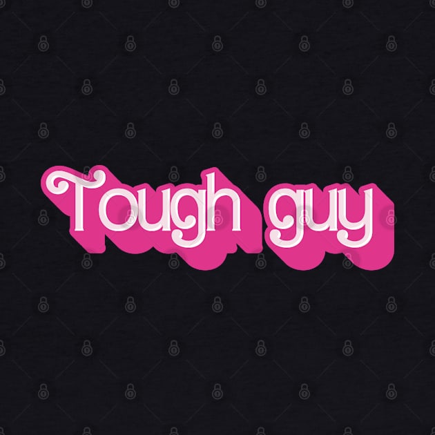 Tough Guy - Barbie Funny Logo by CottonGarb